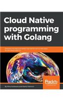 Cloud Native programming with Golang