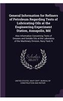 General Information for Refiners of Petroleum Regarding Tests of Lubricating Oils at the Engineering Experiment Station, Annapolis, MD