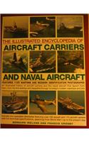 Illustrated Encyclopedia Of Aircraft Carriers and Naval Aircraft