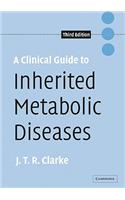 A Clinical Guide to Inherited Metabolic Diseases