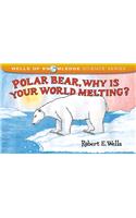 Polar Bear, Why Is Your World Melting?