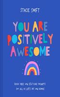 You Are Positively Awesome